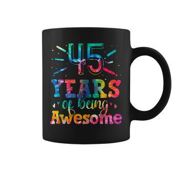 45 Years Of Being Awesome Tie Dye 45 Years Old 45Th Birthday Coffee Mug - Seseable