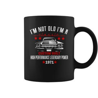 50Th Birthday Not Old Classic Custom Built 1971 Tshirt Coffee Mug - Monsterry