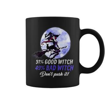 51 Good Witch 49 Bad Witch Dont Push It Funny Halloween Coffee Mug - Seseable