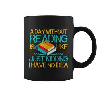 A Day Without Reading Is Like Bookworm Book Lovers Funny Gift Cool Gift Coffee Mug - Thegiftio UK