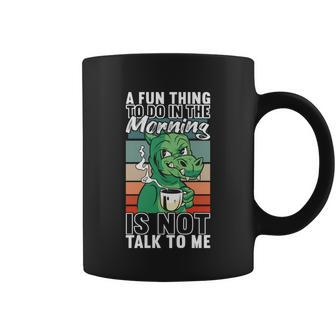 A Fun Thing To Do In The Morning Is Not Talk To Me Cool Gift Graphic Design Printed Casual Daily Basic Coffee Mug - Thegiftio UK