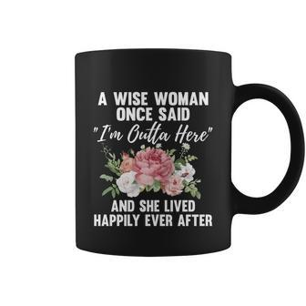 A Wise Woman Once Said Im Outta Here Funny Retirement Gift Cool Gift Coffee Mug - Monsterry DE