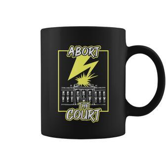 Abort The Court Scotus Reproductive Rights Coffee Mug - Monsterry