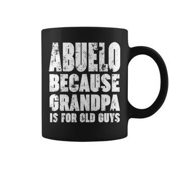 Abuelo Because Grandpa Is For Old Guys Funny Gift Coffee Mug - Thegiftio UK
