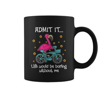 Admit It Life Would Be Boring Without Me Funny Flamingo Funny Gift Graphic Design Printed Casual Daily Basic Coffee Mug - Thegiftio UK