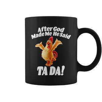 After God Made Me He Said Ta-Da Funny Chicken Tshirt Coffee Mug - Monsterry DE