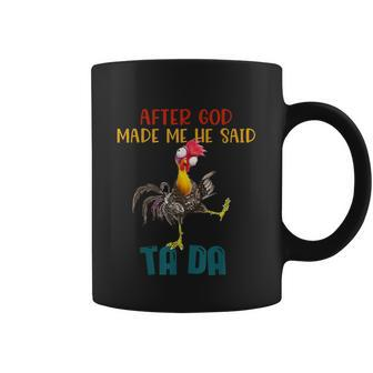 After God Made Me He Said Tada Funny Chicken Outfits Coffee Mug - Monsterry UK