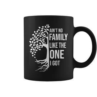 Aint No Family Like The One I Got For Family Coffee Mug - Thegiftio UK