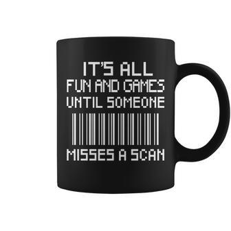 All Fun And Games Until Someone Misses A Scan Poster Worker T-Shirt Graphic Design Printed Casual Daily Basic Coffee Mug - Thegiftio UK