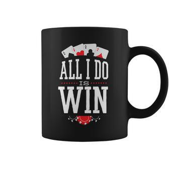 All I Do Is Win Poker Coffee Mug - Monsterry AU