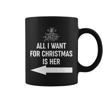 All I Want For Christmas Is Her Matching Couples Coffee Mug - Monsterry UK