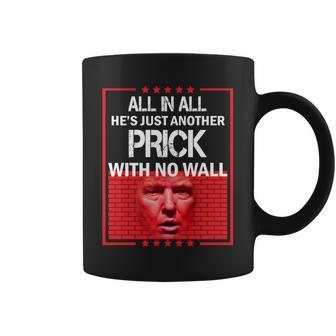 All In All Hes Just Another Prick With No Wall Tshirt Coffee Mug - Monsterry DE
