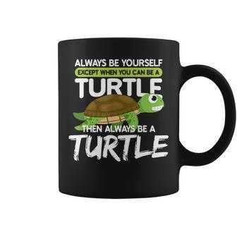 Always Be Yourself Except You Can Be Turtle Funny Coffee Mug - Thegiftio UK