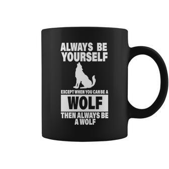 Always Be Yourself Excepts When You Can Be A Wolf Graphic Design Printed Casual Daily Basic Coffee Mug - Thegiftio UK