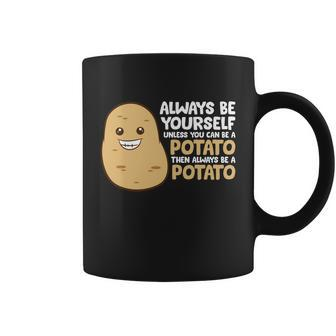 Always Be Yourself Unless You Can Be A Potato Funny Gift Graphic Design Printed Casual Daily Basic Coffee Mug - Thegiftio UK