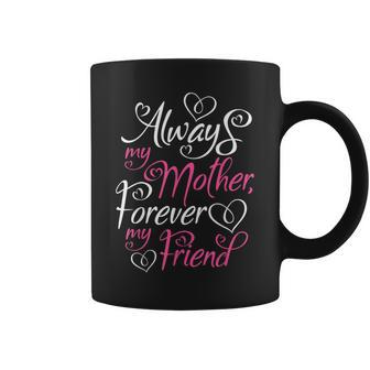 Always My Mother Forever My Friends Mothers Day Coffee Mug - Thegiftio UK