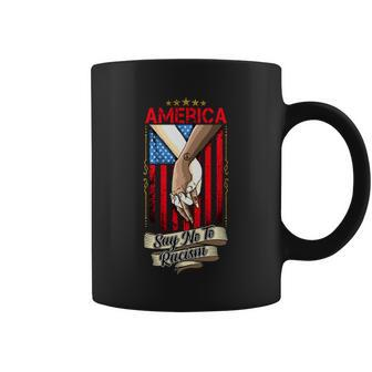 America Say No To Racism Fourth Of July American Independence Day Graphic Shirt Coffee Mug - Monsterry