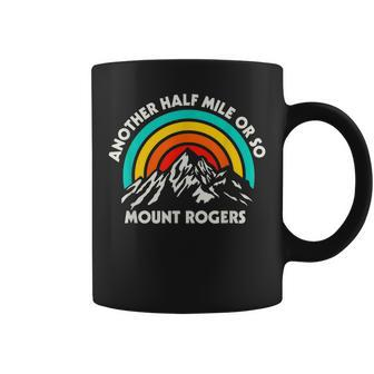 Another Half Mile Or So Hiking Mount Rogers Hiker Virginia Coffee Mug - Thegiftio UK