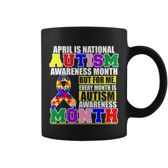 April Is Autism Awareness Month For Me Every Month Is Autism Awareness Tshirt Coffee Mug - Monsterry