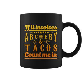 Archery Design If It Involves Archery & Tacos Count Me In Coffee Mug - Thegiftio UK