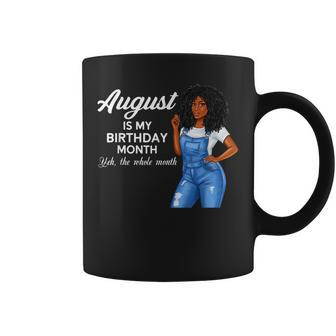 August Is My Birthday Month Yep The Whole Month Black Women Coffee Mug - Thegiftio UK