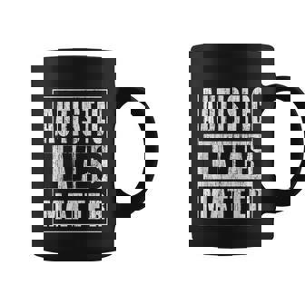 Autistic Lives Matter Funny Autism Supporter Gift Tshirt Coffee Mug - Monsterry