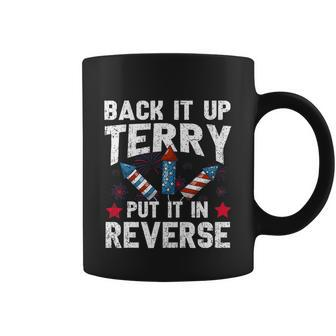 Back It Up Terry Put It In Reverse Firework Flag 4Th Of July Coffee Mug - Monsterry