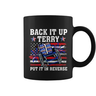 Back It Up Terry Put It In Reverse Funny 4Th Of July America Independence Day Coffee Mug - Monsterry DE