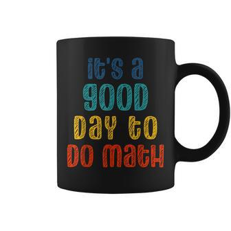Back To School Its A Good Day To Do Math Funny Teachers Coffee Mug - Thegiftio UK