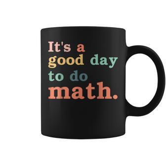 Back To School Its A Good Day To Do Math Teacher Coffee Mug - Thegiftio UK