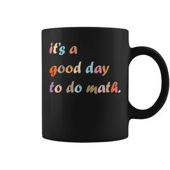 Back To School Its A Good Day To Do Math Teachers Women Kids Coffee Mug - Thegiftio UK