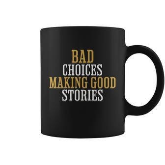 Bad Choices Making Good Stories Coffee Mug - Monsterry