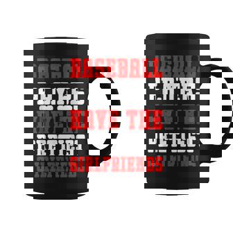 Baseball Players Have The Prettiest Girlfriends - Ball Lover Coffee Mug - Thegiftio