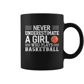 Basketball Never Underestimate A Girl Who Plays Basketball Gift Coffee Mug - Monsterry
