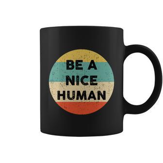Be A Nice Human Gift Be A Good Human Gift Coffee Mug - Monsterry UK