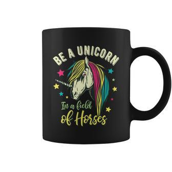 Be A Unicorn In A Field Of Horses Coffee Mug - Monsterry