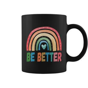 Be Better Man Human Woman Rainbow Squad Love Pride Love Gift Coffee Mug - Monsterry