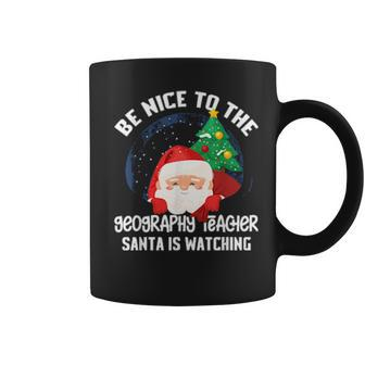 Be Nice To Geography Teacher Santa Is Watching Xmas Coffee Mug - Thegiftio UK