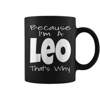 Because Im A Leo Thats Why Funny Zodiac Sign Saying Coffee Mug - Thegiftio UK