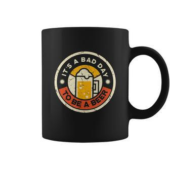 Beer Drinking Funny Its A Bad Day To Be A Beer Coffee Mug - Monsterry AU