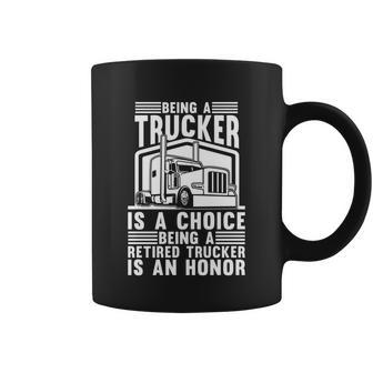 Being A Retired Trucker Is An Honor Gift Truck Retired Trucker Gift Coffee Mug - Monsterry CA