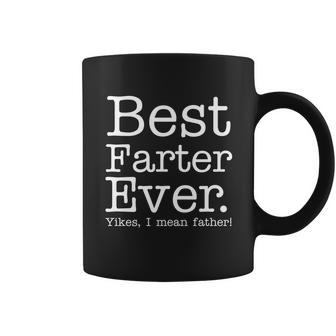 Best Farter Ever Yikes I Mean Father Coffee Mug - Monsterry