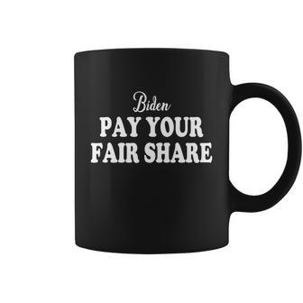Biden Pay Your Fair Share Coffee Mug - Monsterry