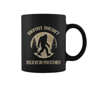 Bigfoot Doesnt Believe In You Either T Bigfoot Is Real Coffee Mug - Monsterry