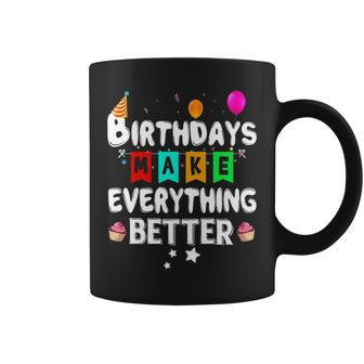 Birthdays Make Everything Better Gift Coffee Mug - Thegiftio UK