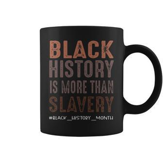 Black History Is More Than Slavery Quote Black History 2022 Graphic Design Printed Casual Daily Basic Coffee Mug - Thegiftio UK