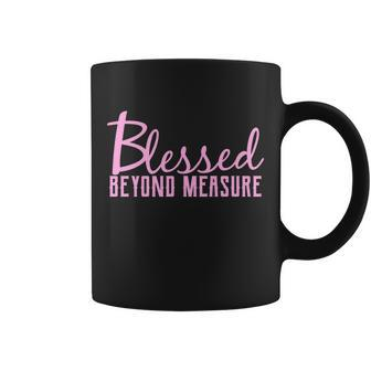 Blessed Beyond Measure Coffee Mug - Monsterry