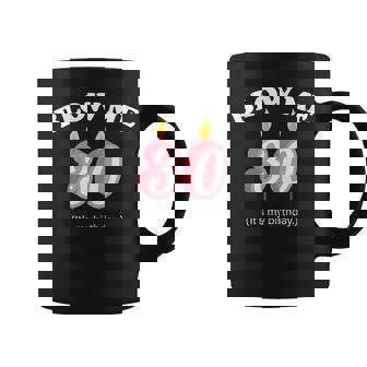 Blow Me Its My 30Th Birthday Tshirt Coffee Mug - Monsterry