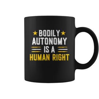 Bodily Autonomy Is A Human Right Tee Funny 4Th Of July Coffee Mug - Monsterry CA