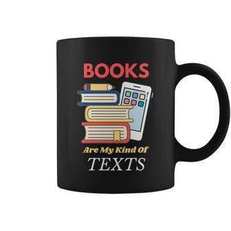 Books Are My Kind Of Texts Gift Librarian Literacy Cool Gift Coffee Mug - Monsterry DE